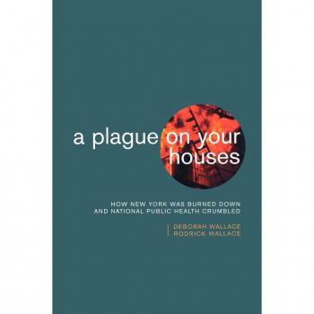 Verso Book Plague on Your Houses: How New York Was Burned Down and National Public Health Crumbled