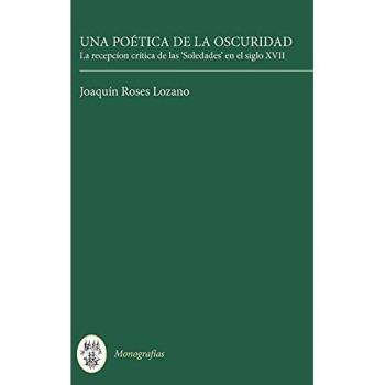 Una Poetica De LA Oscuridad, Series A: Monografias 155