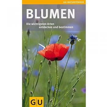 Blumen: Die wichtigsten Arten entdecken und bestimmen