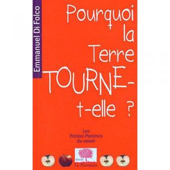 Pourquoi la Terre tourne-t-elle? nouvelle édition