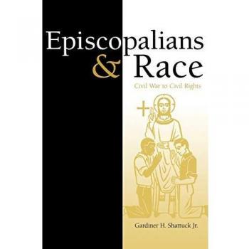 Shattuck, G: Episcopalians and Race: Civil War to Civil Rights