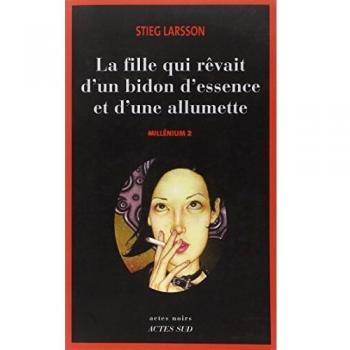 La fille qui rêvait d'un bidon d'essence et d'une allumette : Millénium 2: Millenium 2: Fille Qui Revait D'un Bidon D'essence Et D'une Allumette v. 2