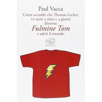 Come accadde che Thomas Leclerc 10 anni 3 mesi e 4 giorni divenne Fulmine Tom e salvò il mondo
