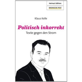 Politisch inkorrekt: Texte gegen den Strom