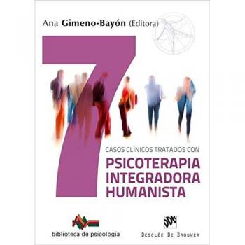 Siete casos clínicos tratados con Psicoterapia Integradora Humanista