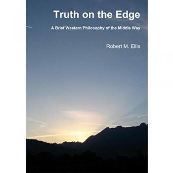 Truth on the Edge: A Brief Western Philosophy of the Middle Way