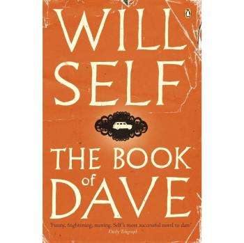 The Book of Dave: A Revelation of the Recent Past and the Distant Future, Will S
