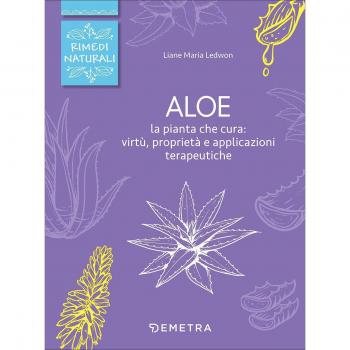 Aloe. La pianta che cura: virtù, proprietà e applicazioni terapeutiche