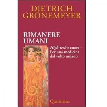 Rimanere umani. High-tech e cuore. Per una medicina dal volto umano