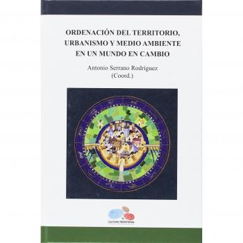 Ordenación del territorio, urbanismo y medio ambiente en un mundo en cambio