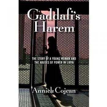 Gaddafi's Harem: The Story of a Young Woman and the Abuses of  ,