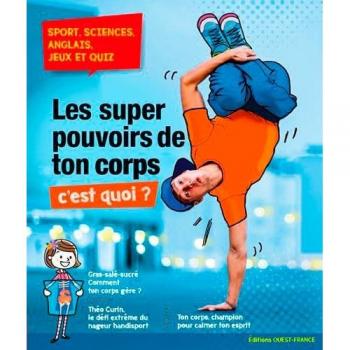 Les super pouvoirs de ton corps, c'est quoi