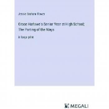 Grace Harlowe's Senior Year at High School; The Parting of the Ways: in large print