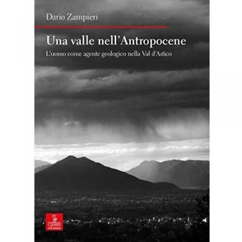 Una valle nell'Antropocene. L’uomo come agente geologico nella Val d’Astico