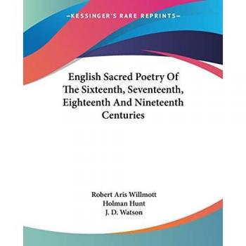 English Sacred Poetry Of The Sixteenth Seventeenth Eighteenth And Nineteenth Centuries