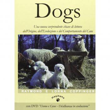 Dogs. Una nuova sorprendente chiave di lettura dell'origine, dell'evoluzione e del comportamento del cane. Con DVD