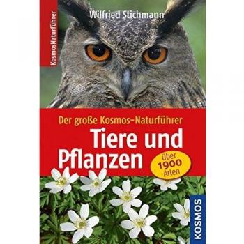 Der große Kosmos-Naturführer Tiere und Pflanzen: Über 1900 Arten