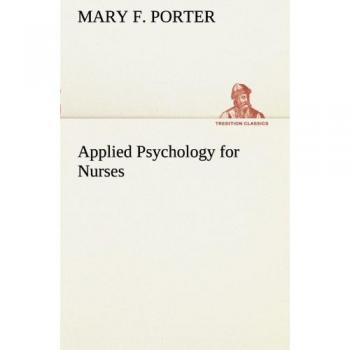 Applied Psychology for Nurses (TREDITION CLASSICS)