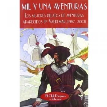 Mil y una aventuras: los mejores relatos de aventuras aparecidos en valdemar (1987-2003) (Bolsillo) (Tapa blanda).