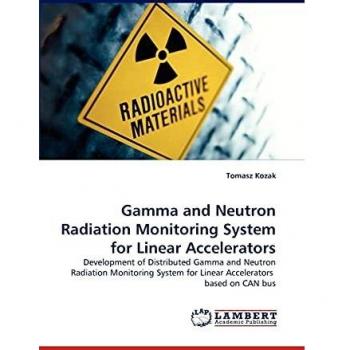 Gamma and Neutron Radiation Monitoring System for Linear Accelerators: Development of Distributed Gamma and Neutron Radiation Monitoring System for Linear Accelerators based on CAN bus
