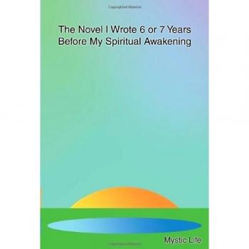 The Novel I Wrote 6 or 7 Years Before My Spiritual Awakening