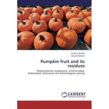Pumpkin fruit and its residues: Phytochemical components, Antimicrobial, Antioxidant, Anticancer ant Antimutagenic activity