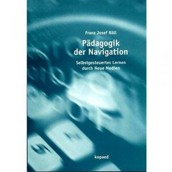 Franz-Josef Röll Pädagogik Der Navigation: Selbstgesteuertes Lernen Durch Neue Medien