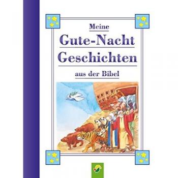 Schwager & Steinlein Verlag Meine Gutenachtgeschichten Aus Der Bibel Für Kinder Ab 3 Jahren: Geschichten In Kindgerechter Sprache Für Das Tägliche Einschlaf-Ritual. Geschenk Für Taufe, Kommunion, Einschulung