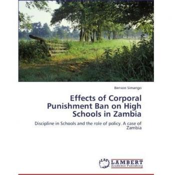 Effects of Corporal Punishment Ban on High Schools in Zambia: Discipline in Schools and the role of policy. A case of Zambia