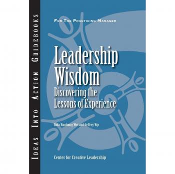 Leadership Wisdom: Discovering the Lessons of Experience