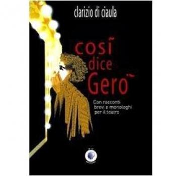 Così dice Geró. Con racconti brevi e monologhi per il teatro