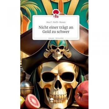 Nicht einer trägt an Gold zu schwer. Life is a Story