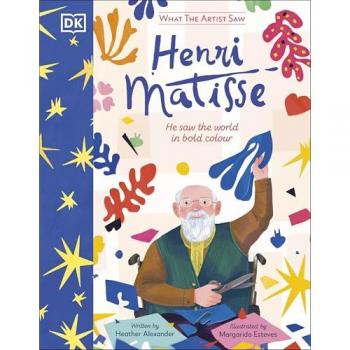 Heather Alexander What the Artist Saw Henri Matisse