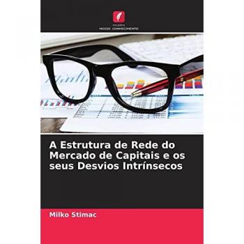A Estrutura de Rede do Mercado de Capitais e os seus Desvios Intrínsecos
