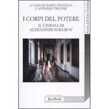 I corpi del potere. Il cinema di Aleksandr Sokurov