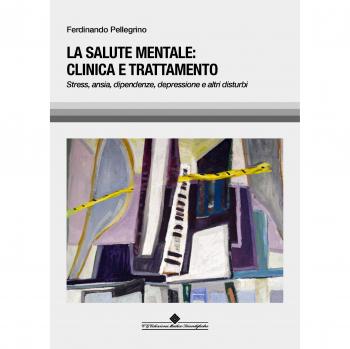 La salute mentale clinica e trattamento. Stress, ansia, dipendenze, depressione e altri disturbi