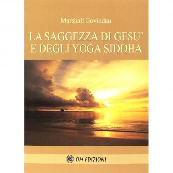 La saggezza di Gesù e degli Yoga Siddha