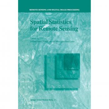 Spatial Statistics for Remote Sensing (Remote Sensing and Digital Image Processing) (Remote Sensing and Digital Image Processing, 1, Band 1)
