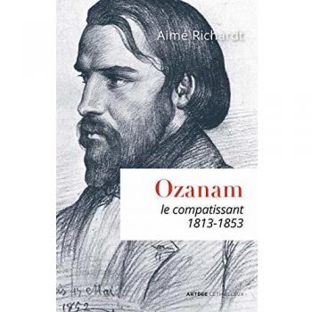 Ozanam, le compatissant : 1813-1853
