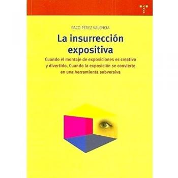 La insurrección expositiva. Cuando el montaje de exposiciones es creativo y divertido. Cuando la exposición se convierte en una herramienta subversiva