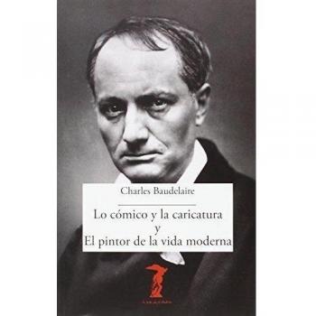LO CÓMICO Y LA CARICATURA Y EL PINTOR DE LA VIDA MODERNA