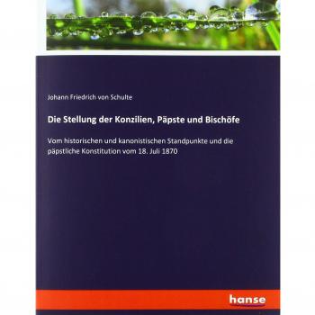 Die Stellung der Konzilien Päpste und Bischöfe