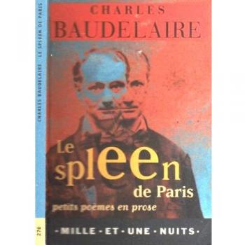 Le Spleen De Paris. Petits Poemes En Prose