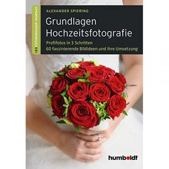 Spiering, Alexander: Grundlagen Hochzeitsfotografie