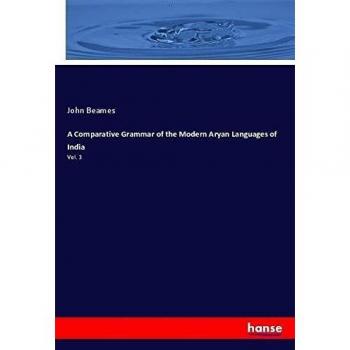 A Comparative Grammar of the Modern Aryan Languages of India: Vol. 3