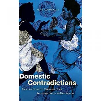 Domestic Contradictions: Race and Gendered Citizenship from Reconstruction to Welfare Reform