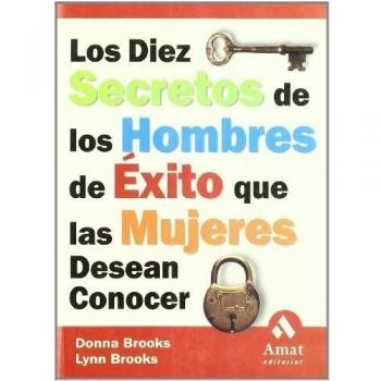 Los 10 secretos de los hombres de éxito que las mujeres desean conocer (Tapa blanda).
