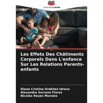 Les Effets Des Châtiments Corporels Dans L'enfance Sur Les Relations Parents-enfants