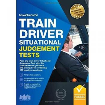 Train Driver Situational Judgement Tests 100 Practice Questions to Help You Pass Your Trainee Train Driver SJT by How2Become