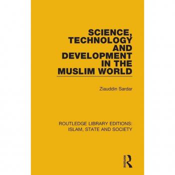 Science, Technology and Development in the Muslim World (Routledge Library Editions: Islam, State and Society)